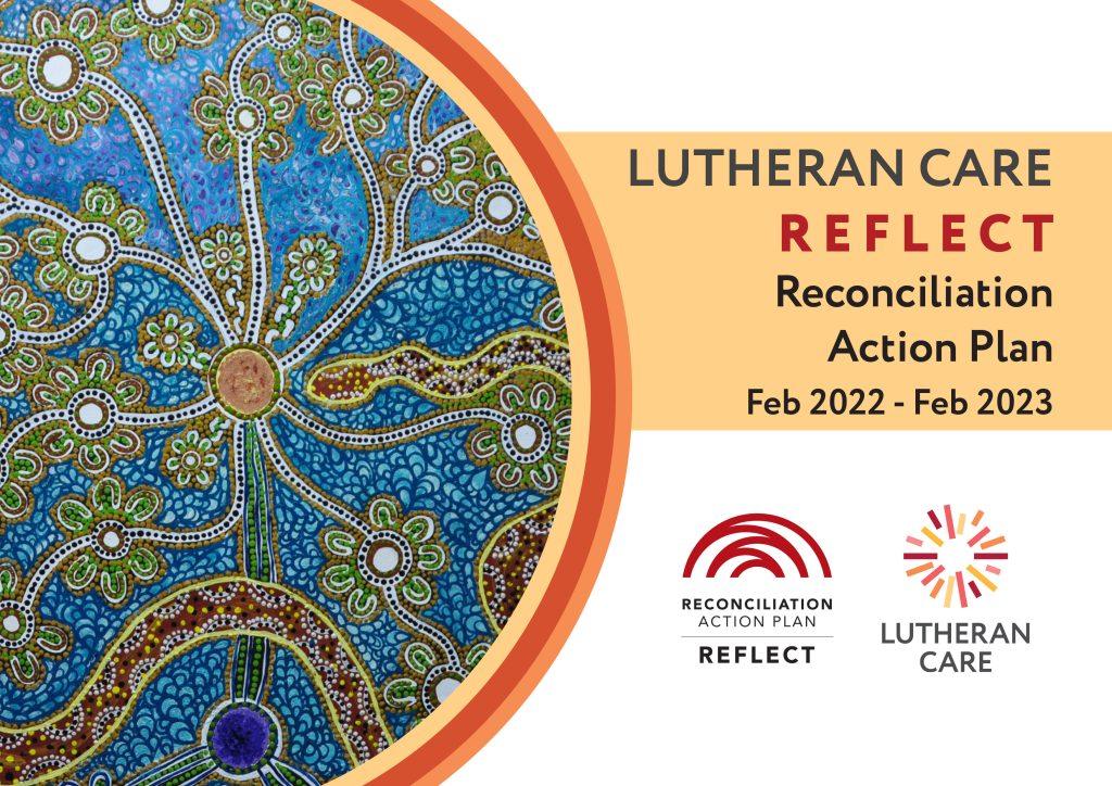 Image of Aboriginal artwork with text reading Lutheran Care REFLECT Reconciliation Action Plan Feb 2022 - Feb 23.