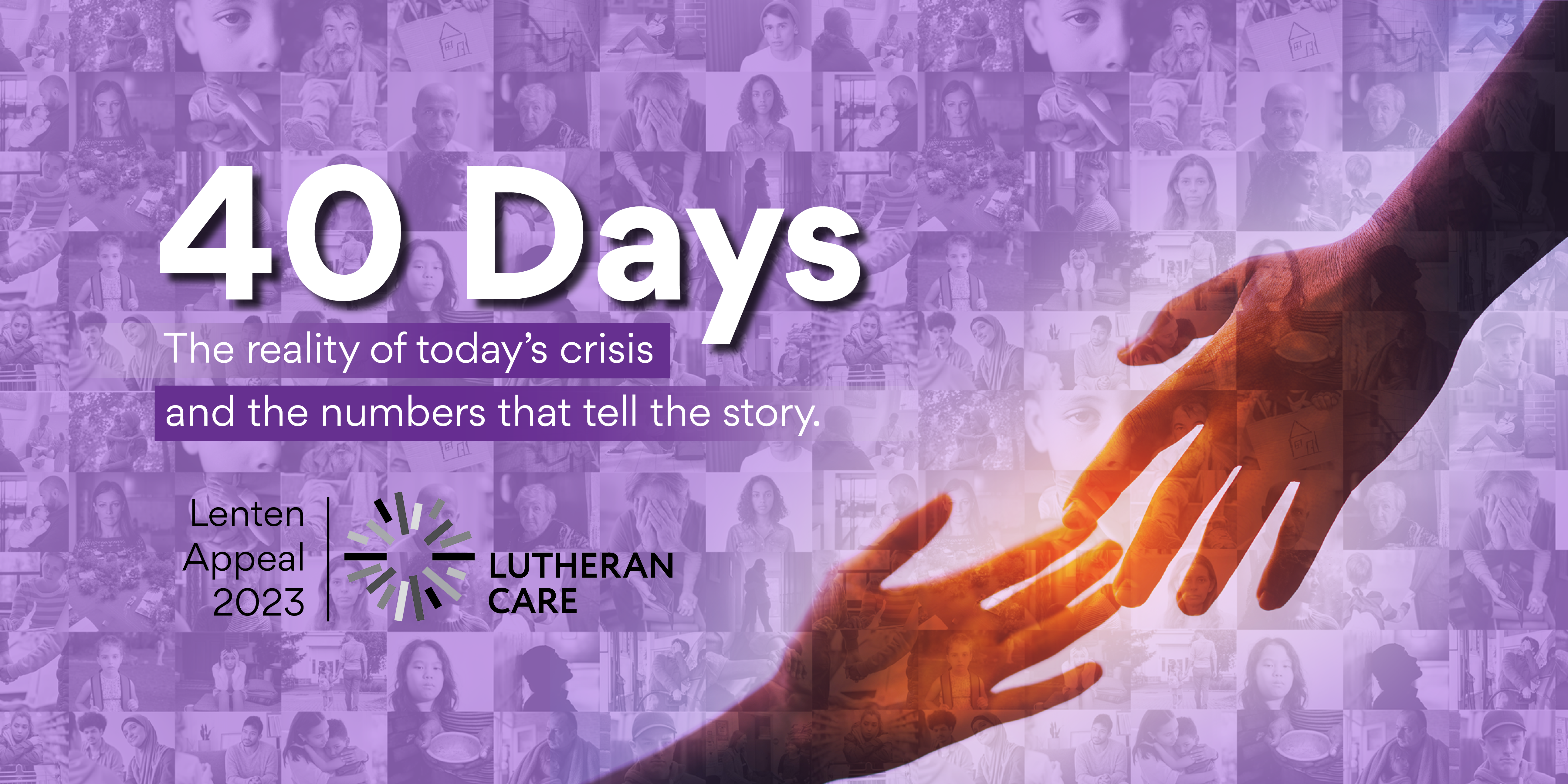 Image of 40 different faces with purple overlay and two hands reaching for each other at the front of the image. Text reads 40 Days the reality of today's crisis and the numbers that tell the story.