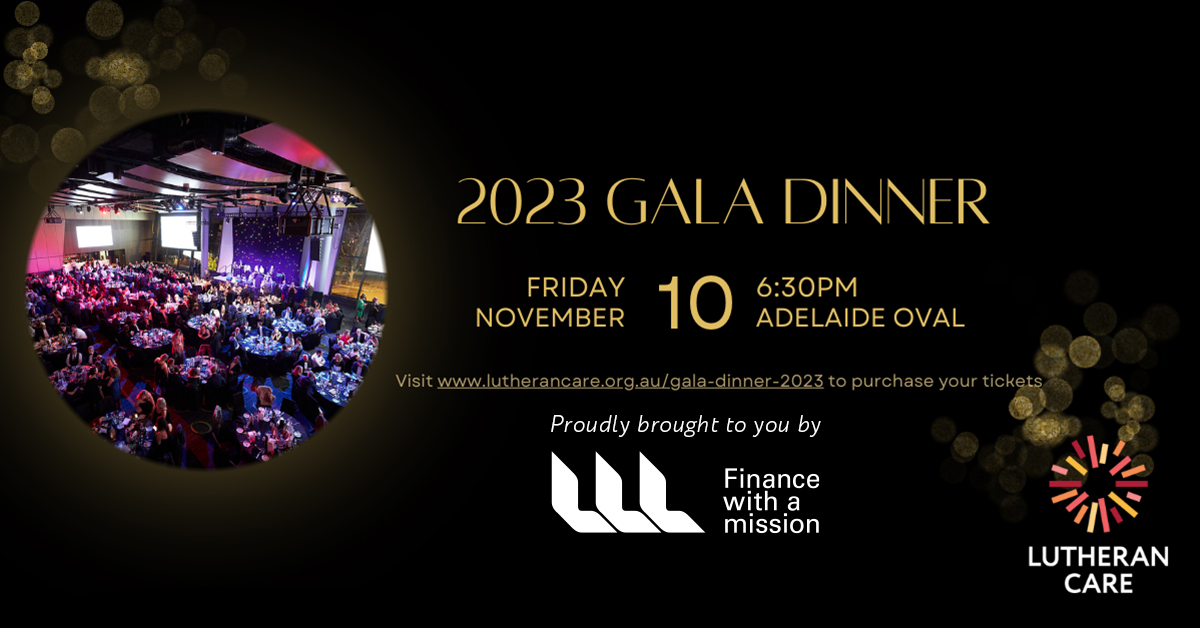 Text reads 2023 Gala Dinner Friday 10 November 6:30pm Adelaide Oval. Proudly brought to you by LLL Finance with a mission. The Lutheran Care logo appears in the bottom right hand corner.
