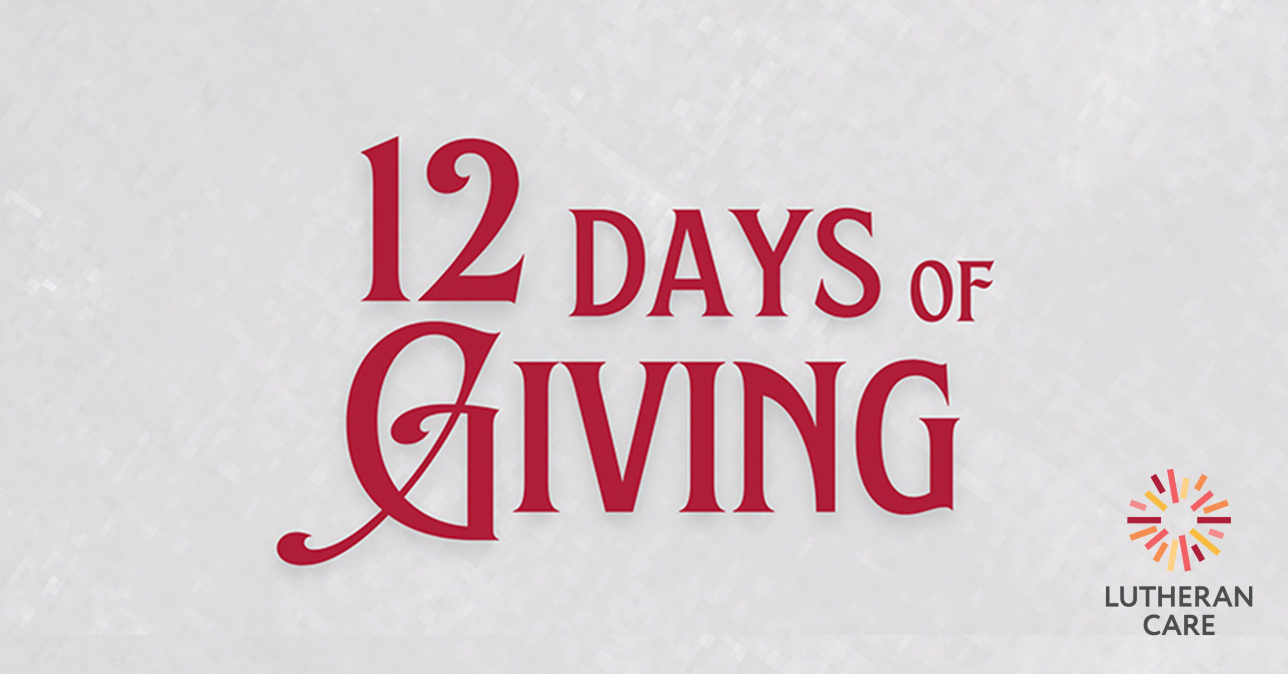Text says 12 Days of Giving. The Lutheran Care logo appears in the bottom right hand corner.