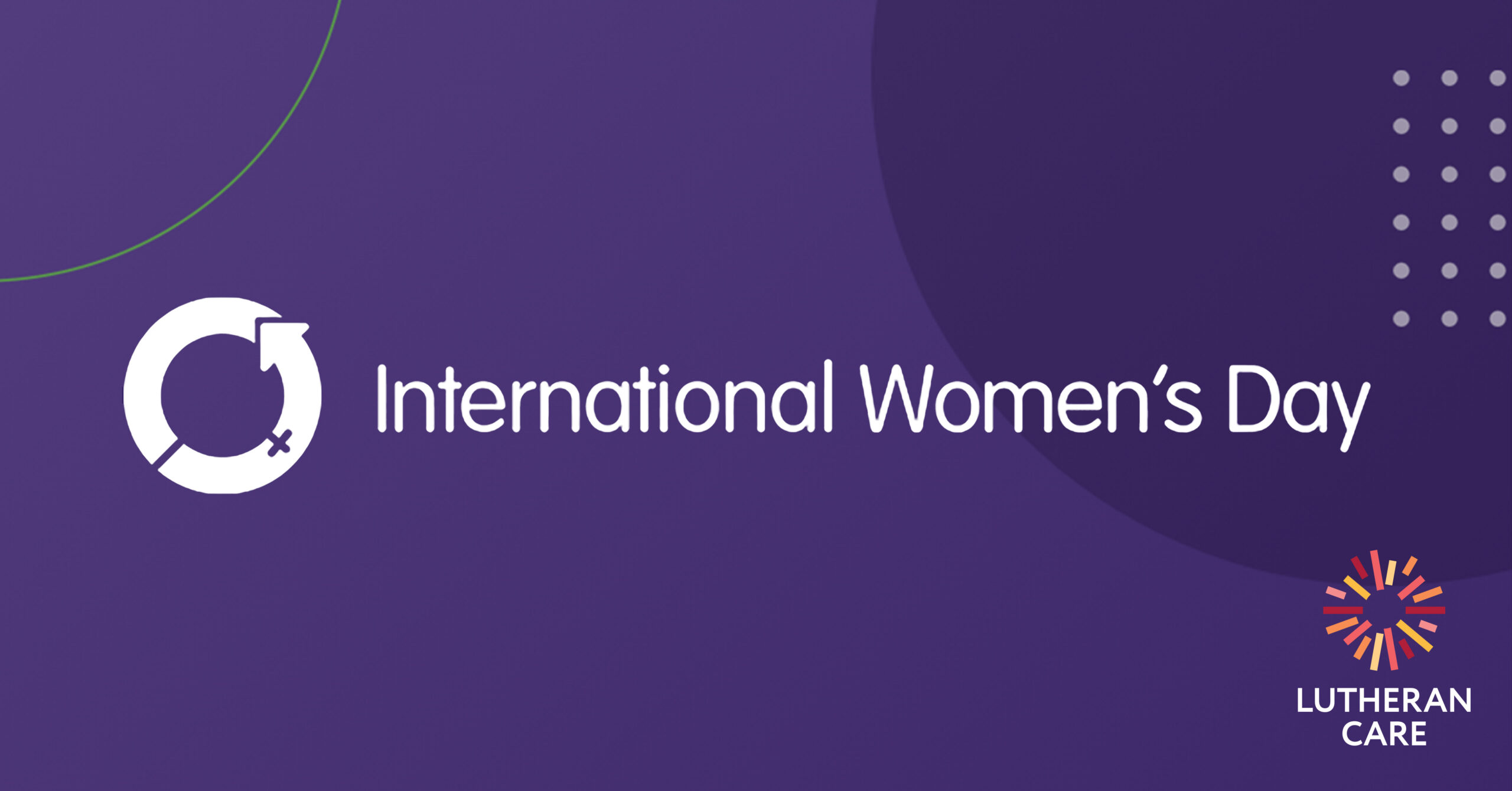 Purple background with text that reads International Women's Day. The Lutheran Care logo appears in the bottom right hand corner.