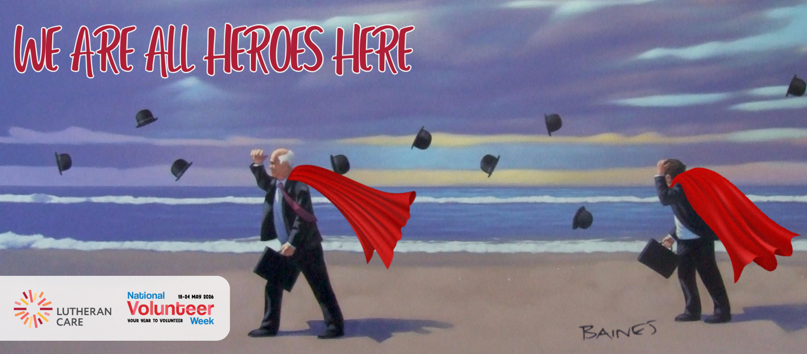 Andrew Baines artwork with two men in suits and bowlers hats on beach wearing superhero capes. The text reads we are all heroes here. The Lutheran Care logo appears in the bottom right hand corner.